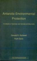 Cover of: Antarctic environmental protection by Donald R. Rothwell, Ruth Davis.