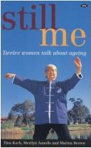 Cover of: Still me: twelve women talk about ageing