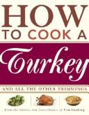 Cover of: How to Cook a Turkey: *And All the Other Trimmings