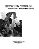 Cover of: Between worlds: contemporary Mexican photography