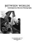 Cover of: Between Worlds: Contemporary Mexican Photography