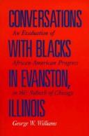 Cover of: Conversations with Blacks in Evanston, Illinois: an evaluation of African-American progress in this suburb of Chicago