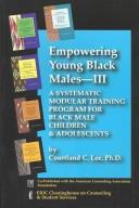 Cover of: Empowering Young Black Males-III: A Systematic Modular Training Program for Black Male Children & Adolescents