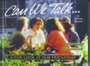 Cover of: Can We Talk: A Fun Look at Our Friendship