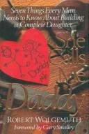 Cover of: She calls me daddy: seven things every man needs to know about building a complete daughter