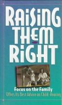 Cover of: Raising them right by [editor, Mike Yorkey].