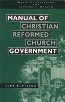 Manual of Christian Reformed Church government by Christian Reformed Church., William P. Brink, Richard R. De Ridder, Richard R. Deridder, Leonard J. Hofman, David Herman Englehard