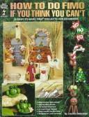 How to Do Fimo If You Think You Can't by Cecilia Determan, Hot Off the Press