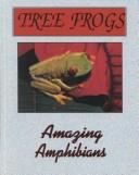 Cover of: Tree Frogs (Remarkable Reptiles & Amazing Amphibians)