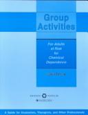 Cover of: Group activities for adults at risk for chemical dependence: a guide for counselors, therapists, and other professionals