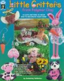 Cover of: Little Critters from Polymer Clay