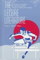 Cover of: The Leisure literature: a guide to sources in leisure studies, fitness, sports, and travel