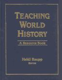 Cover of: Teaching world history by edited by Heidi Roupp.