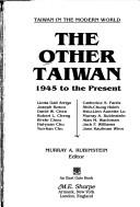 Cover of: The other Taiwan, 1945 to the present by Linda Gail Arrigo... [et al.] ; Murray A. Rubinstein, editor.
