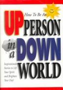 Cover of: How to Be an Up Person in a Down World  by Honor Books