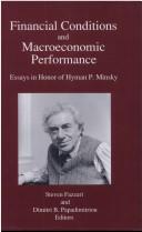 Cover of: Financial conditions and macroeconomic performance: essays in honor of Hyman P. Minsky