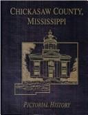 Cover of: Chickasaw County, Mississippi: Pictorial History