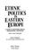 Cover of: Ethnic Politics in Eastern Europe: A Guide to Nationality Policies, Organizations, and Parties 