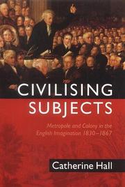 Cover of: Civilising subjects: metropole and colony in the English imagination, 1830-1867