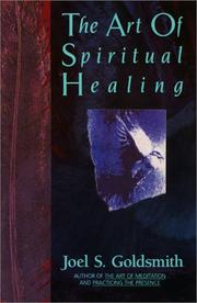 Cover of: The art of spiritual healing by Joel S. Goldsmith