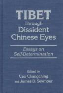 Cover of: Tibet Through Dissident Chinese Eyes: Essays on Self-Determination (East Gate Reader)