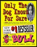 Cover of: Only the Dog Knows for Sure: The Best of Thuh Bull : The World's Worst Newspaper Since 1991