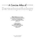 A concise atlas of dermatopathology