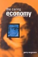 Cover of: The Caring Economy by Gerry McGovern
