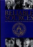 Cover of: Reliable Sources: The National Press Club in the American Century