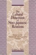Cover of: The cultural dimension of Sino-Japanese relations: essays on the nineteenth and twentieth centuries