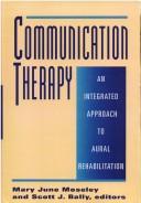 Cover of: Communication Therapy: An Integrated Approach to Aural Rehabilitation