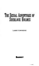 Cover of: The Sexual Adventures of Sherlock Holmes by Larry Townsend