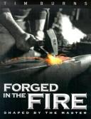 Cover of: Forged in the Fire: Shaped by the Master