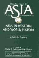 Cover of: Asia in western and world history by Ainslie T. Embree and Carol Gluck, editors.
