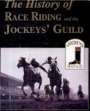 Cover of: The history of race riding and the Jockeys' Guild. by 