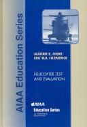 Cover of: Helicopter test and evaluation by Alastair K. Cooke, Alistair K. Cooke, Eric W. H. Fitzpatrick, Alastair K. Cooke