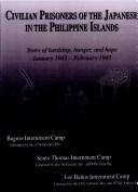 Cover of: Civilian prisoners of the Japanese in the Philippine Islands: years of hardship, hunger, and hope : January 1942-February 1945.