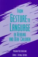 Cover of: From Gesture to Language in Hearing and Deaf Children