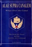 Cover of: Alae Supra Canalem : Wings over the Canal: The Sixth Air Force and the Antilles Air Command