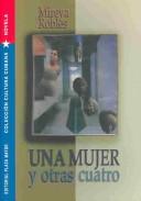 Cover of: Una Mujer Y Otras Cuatro by Mireya Robles, Mireya Robles