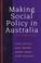 Cover of: Making social policy in Australia