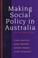Cover of: Making Social Policy in Australia