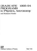 Cover of: Graduate Programs in Physics, Astronomy and Related Fields (Graduate Programs in Physics, Astronomy & Related Fields)