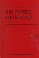 Cover of: RHIC Physics and Beyond: Kay Kay Gee Day (AIP Conference Proceedings)