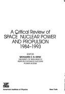 Cover of: A critical review of space nuclear power and propulsion, 1984-1993 by editor, Mohamed S. El-Genk.