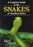 Cover of: A Complete Guide to the Snakes of Southern Africa