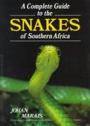 Cover of: A Complete Guide to the Snakes of Southern Africa (South African Travel & Field Guides)