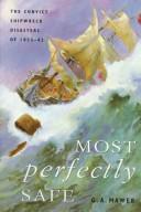 Cover of: Most Perfectly Safe: The Convict Shipwreck Disasters of 1833-42
