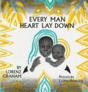 Cover of: Every man heart lay down. by Lorenz Graham