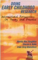 Cover of: Doing early childhood research by [edited by] Glenda Mac Naughton, Sharne A. Rolfe, Iram Siraj-Blatchford.